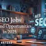 SEO Jobs 2025: Top Skills and Career Paths to Succeed